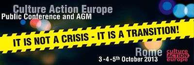 Culture Action Europe Conference 2013: “It’s not a crisis, it is a transition!”