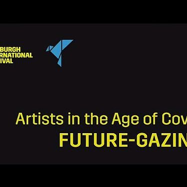 Artists in the Age of Covid: Future-gazing | Edinburgh International Festival