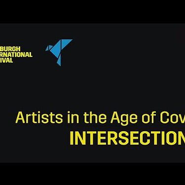 Artists in the Age of Covid: Intersections | Edinburgh International Festival