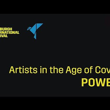 Artists in the Age of Covid: Power | Edinburgh International Festival