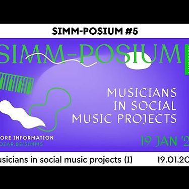 SIMM-POSIUM #5: Musicians in social music projects I | Talk | BOZAR