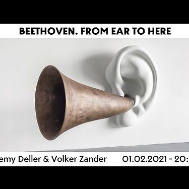 Beethoven. From Ear to Here with Jeremy Deller & Volker Zander | Talk | BOZAR