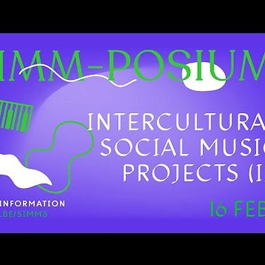 SIMM-POSIUM #5: Intercultural social music projects (II) | Talk | BOZAR
