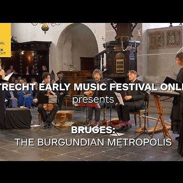 ClubMédieval | Bruges, the Burgundian metropolis | Utrecht Early Music Festival Online