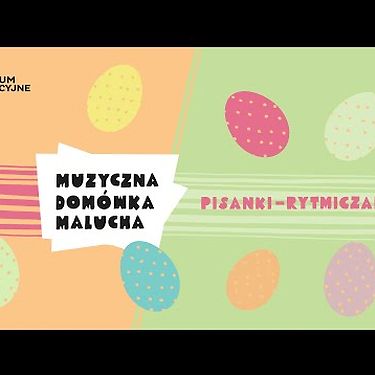 Muzyczna domówka Malucha | Pisanki rytmiczanki