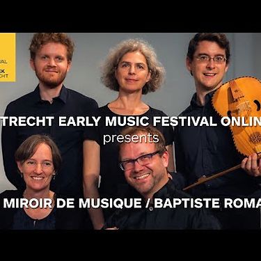 Le Miroir de Musique | Tinctoris’ secret consolation | Utrecht Early Music Festival Online