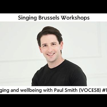 Singing Brussels Workshops: Singing and Wellbeing With Paul Smith (VOCES8) #1 | BOZAR