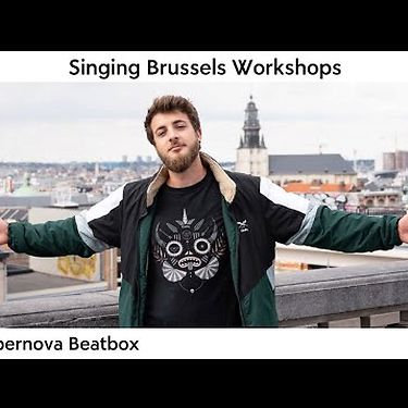 Singing Brussels Workshops / Supernova Beatbox - Do You Speak Music? | BOZAR