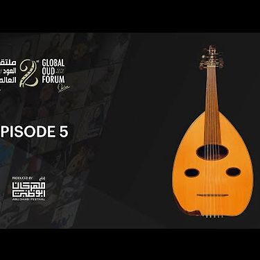 The Global Oud Forum 2021 - Episode 05