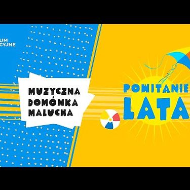 Muzyczna Domówka Malucha | Powitanie lata