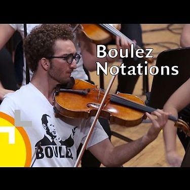 LUCERNE FESTIVAL - Pierre Boulez Notations