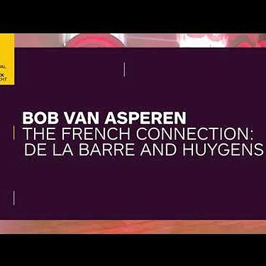 Bob van Asperen - The French connection: De la Barre and Huygens (trailer)