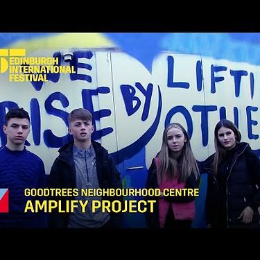 Amplify x Goodtrees Neighbourhood Centre | Edinburgh International Festival