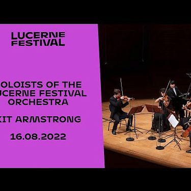 Soloists of the Lucerne Festival Orchestra | Kit Armstrong