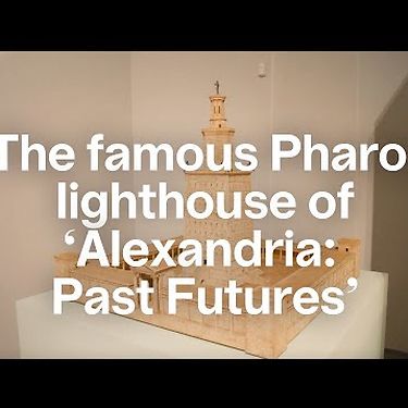 Curator Nicolas Amoroso on the famous Pharos lighthouse | Alexandria: Past Futures | Bozar