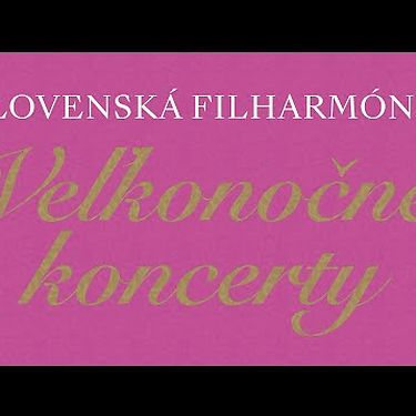 Slovenská filharmónia vás pozýva na Veľkonočné koncerty
