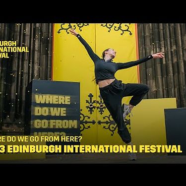 The 2023 Edinburgh International Festival | Where do we go from here?