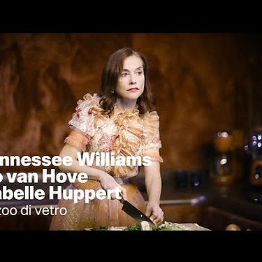 Tennessee Williams | Ivo van Hove | Isabelle Huppert | Lo zoo di vetro