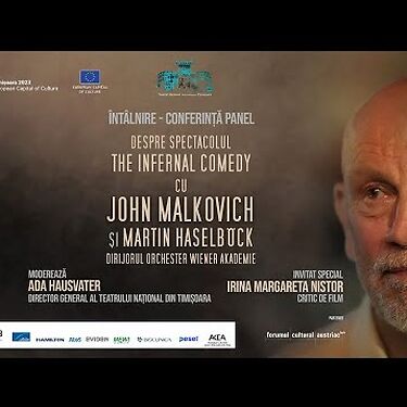 Panel despre spectacolul THE INFERNAL COMEDY, cu JOHN MALKOVICH și MARTIN HASELBÖCK