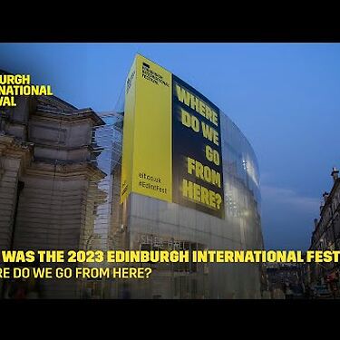 This was the 2023 Edinburgh International Festival | Where do we go from here?