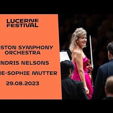 Boston Symphony Orchestra | Andris Nelsons | Anne-Sophie Mutter