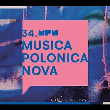 34. Musica Polonica Nova // Sztuka wyzwolONA