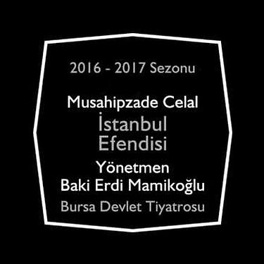 İstanbul Efendisi - Musahipzade Celal (Bursa Devlet Tiyatrosu)