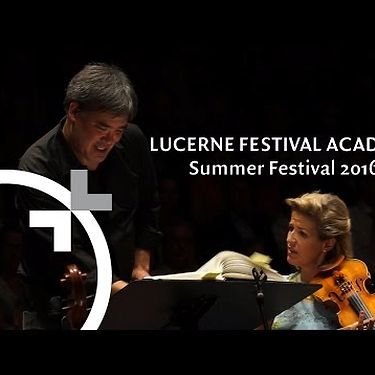 LUCERNE FESTIVAL - Academy 2016 with Alan Gilbert and Anne-Sophie Mutter