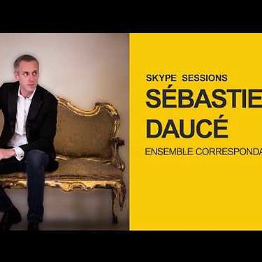 Skype sessions - Sébastien Daucé